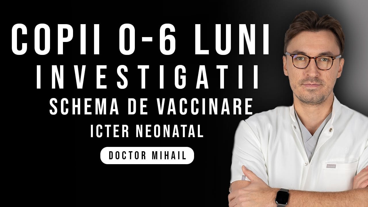 Copiii mici (0-6 luni): Icter neonatal, investigații, controale, schema de vaccinare