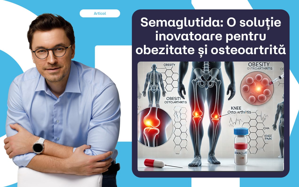 Semaglutida: O soluție inovatoare pentru obezitate și osteoartrita genunchiului?