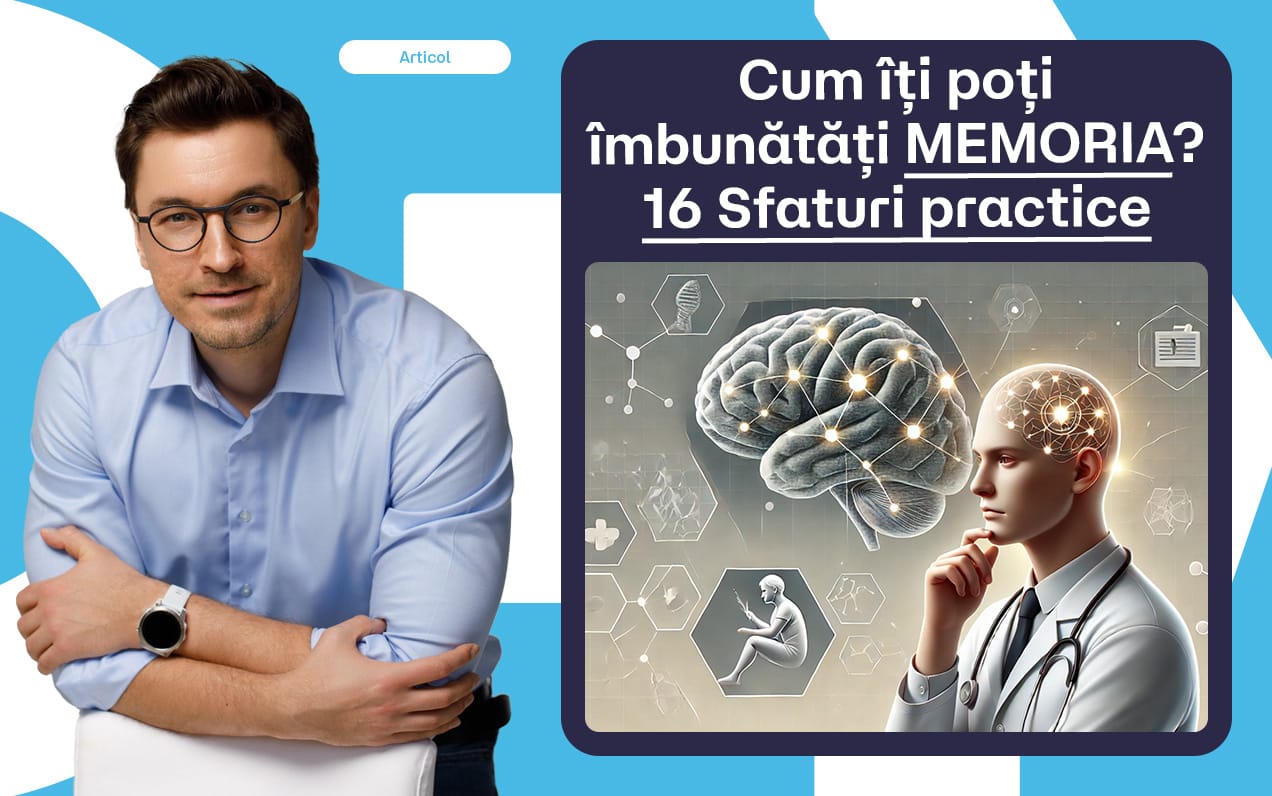 Cum îți poți îmbunătăți memoria? 16 Sfaturi practice și soluții bazate pe știință.