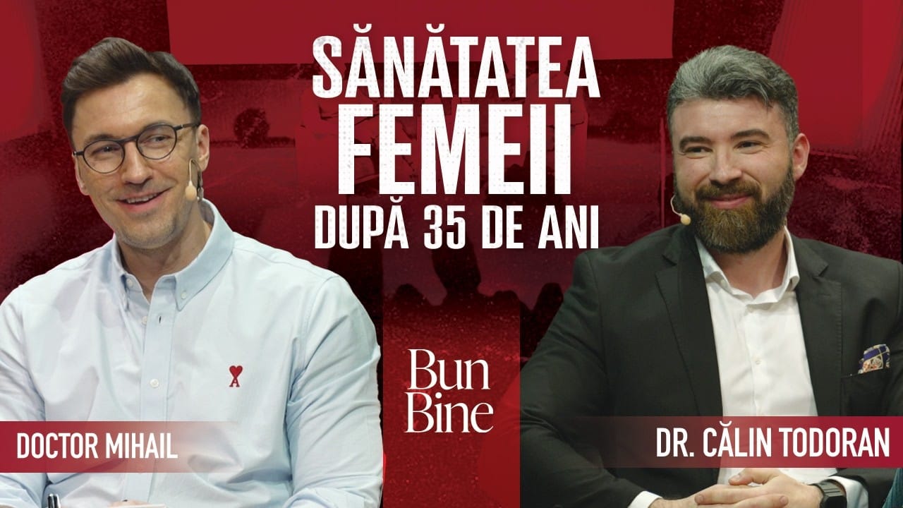 Ghidul esențial al femeii după 35 de ani | Bun Bine | cu Dr. Călin Todoran