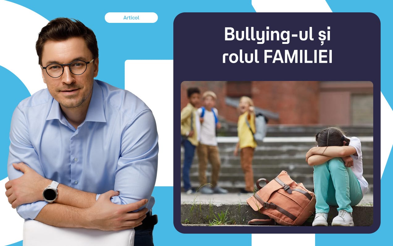 Bullyingul la scoală și rolul familiei în dezvoltarea rezilienței