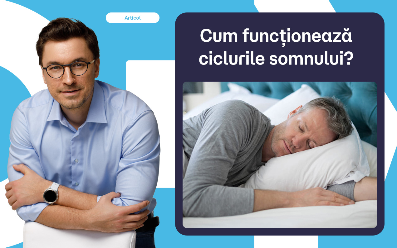 Cum funcționează ciclurile somnului și de ce sunt importante pentru sănătatea ta