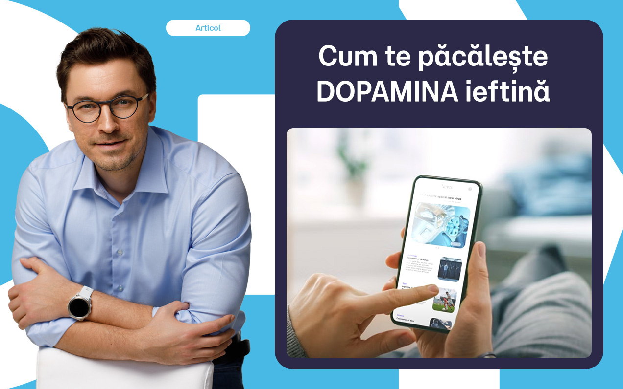 Capcana dopaminei ieftine și cum poți ieși din ea