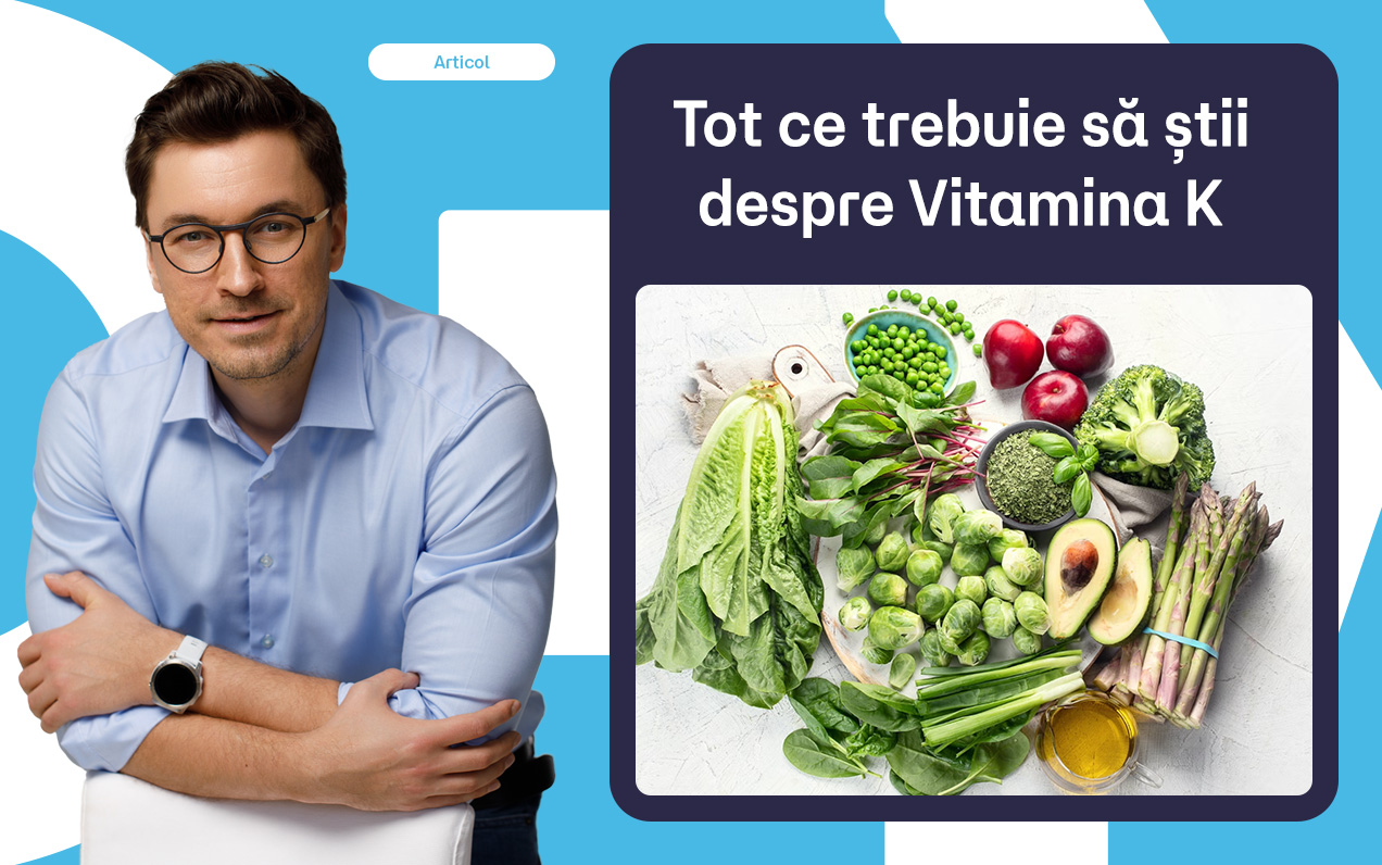 Vitamina K | Ce rol are, unde o găsești și ce simptome apar când lipsește
