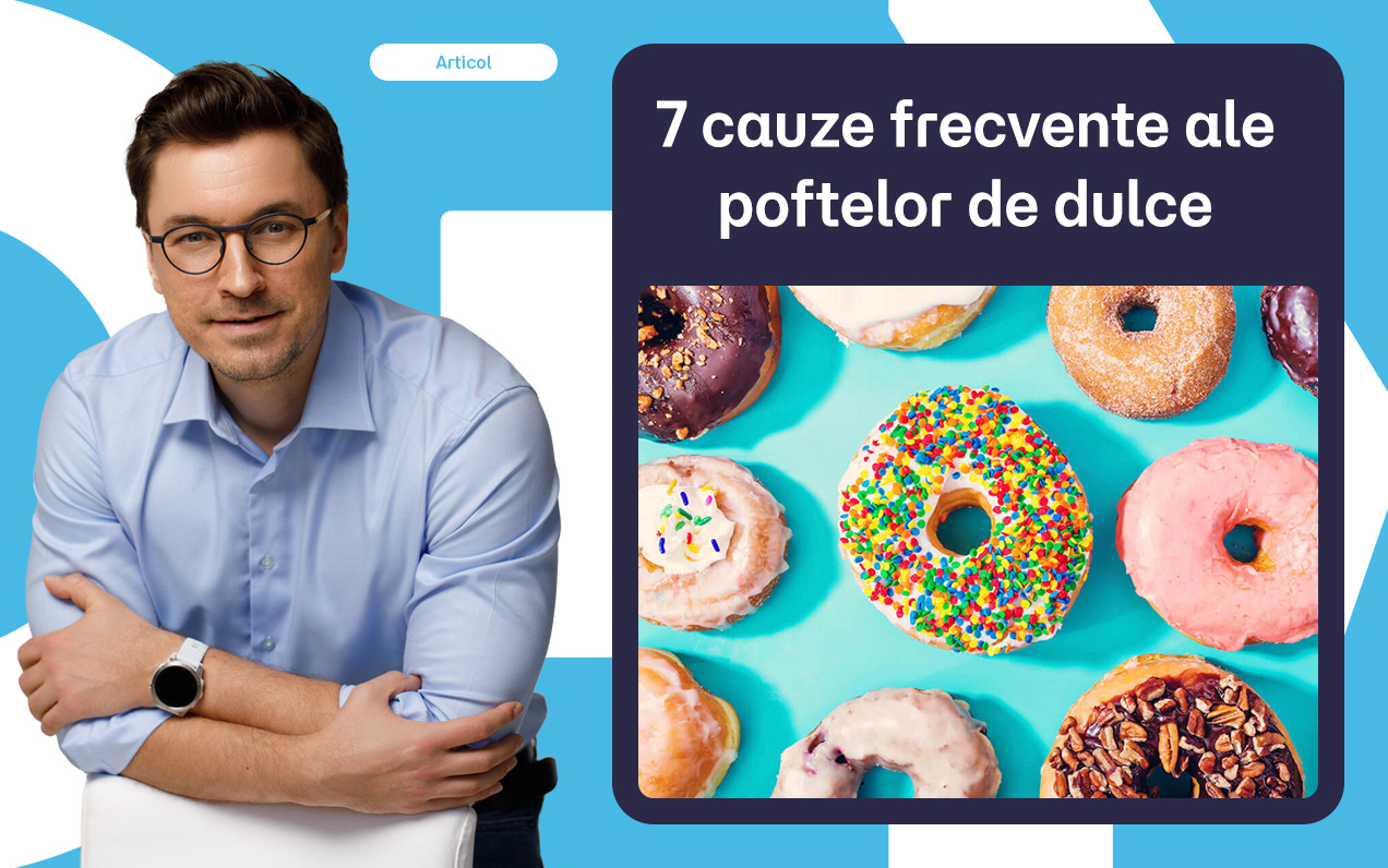 7 cauze frecvente ale poftei de dulce și cum le ții în frâu