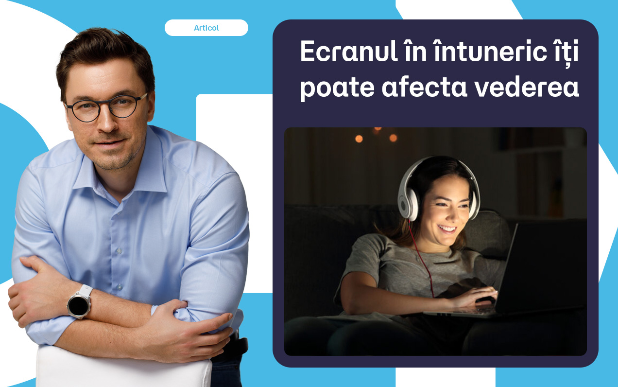 Ecranul în întuneric: cum îți poate afecta vederea și sănătatea ochilor