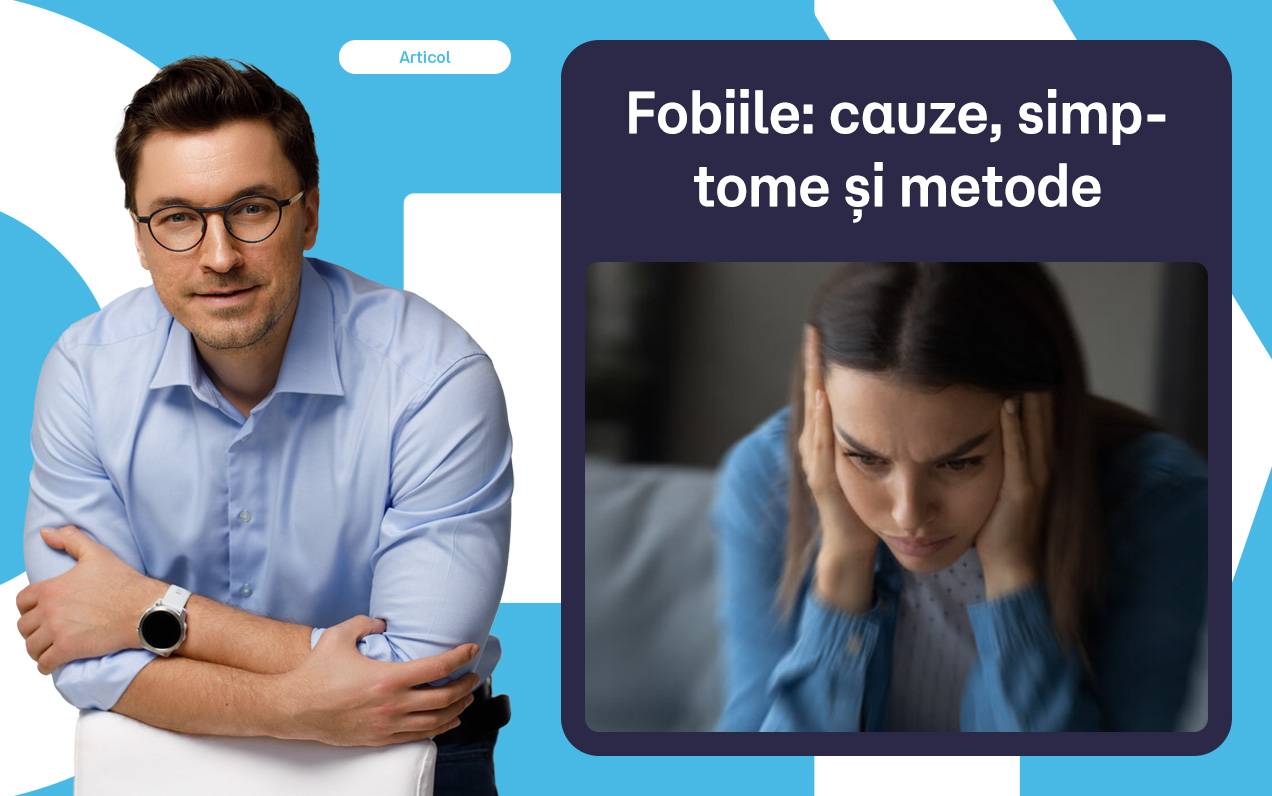 Fobiile: cauze, simptome și metode de tratament