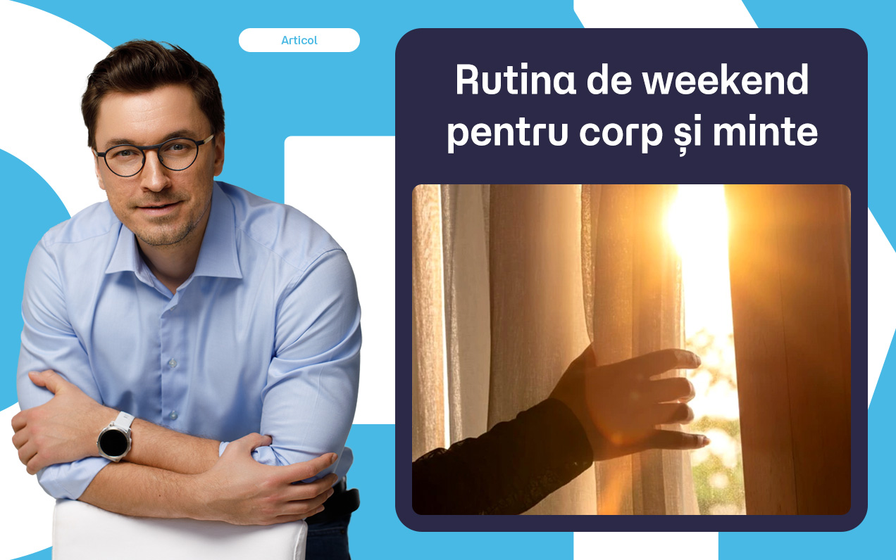 Rutina de weekend pentru corp și minte. Ce contează cu adevărat