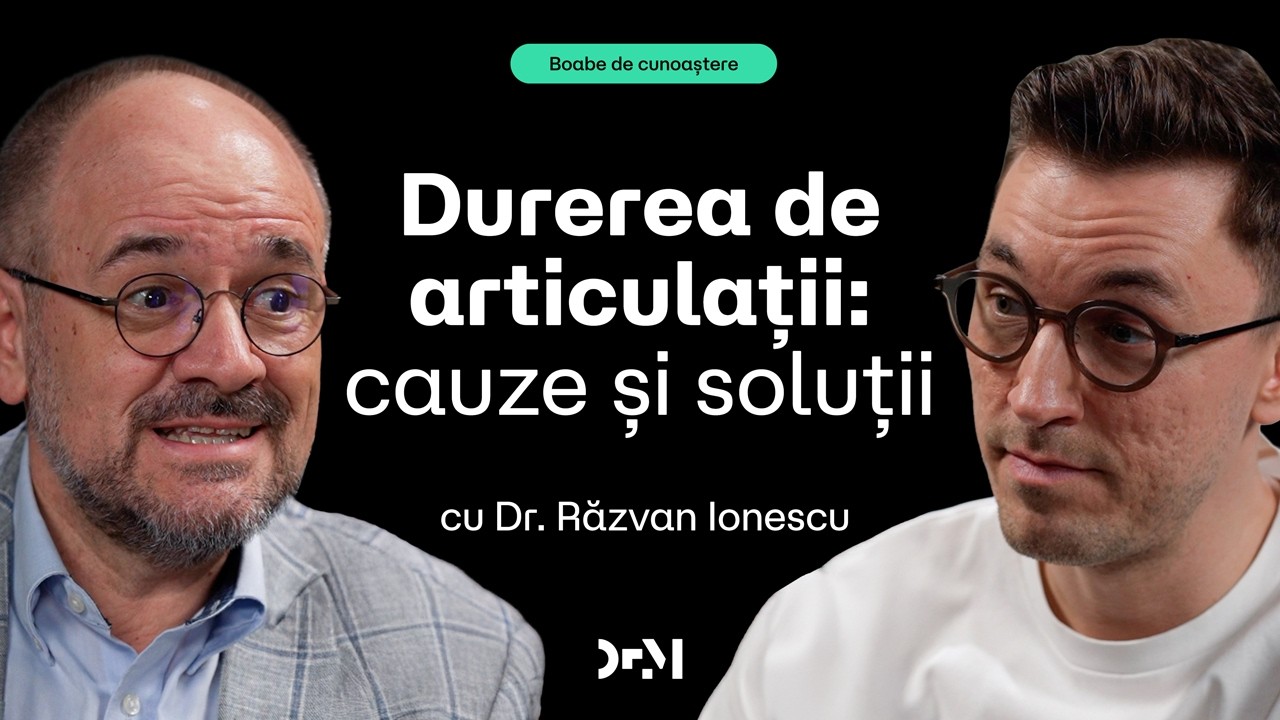 Reumatismul: de ce te dor articulațiile | BOABE DE CUNOAȘTERE | cu Dr. Răzvan Ionescu