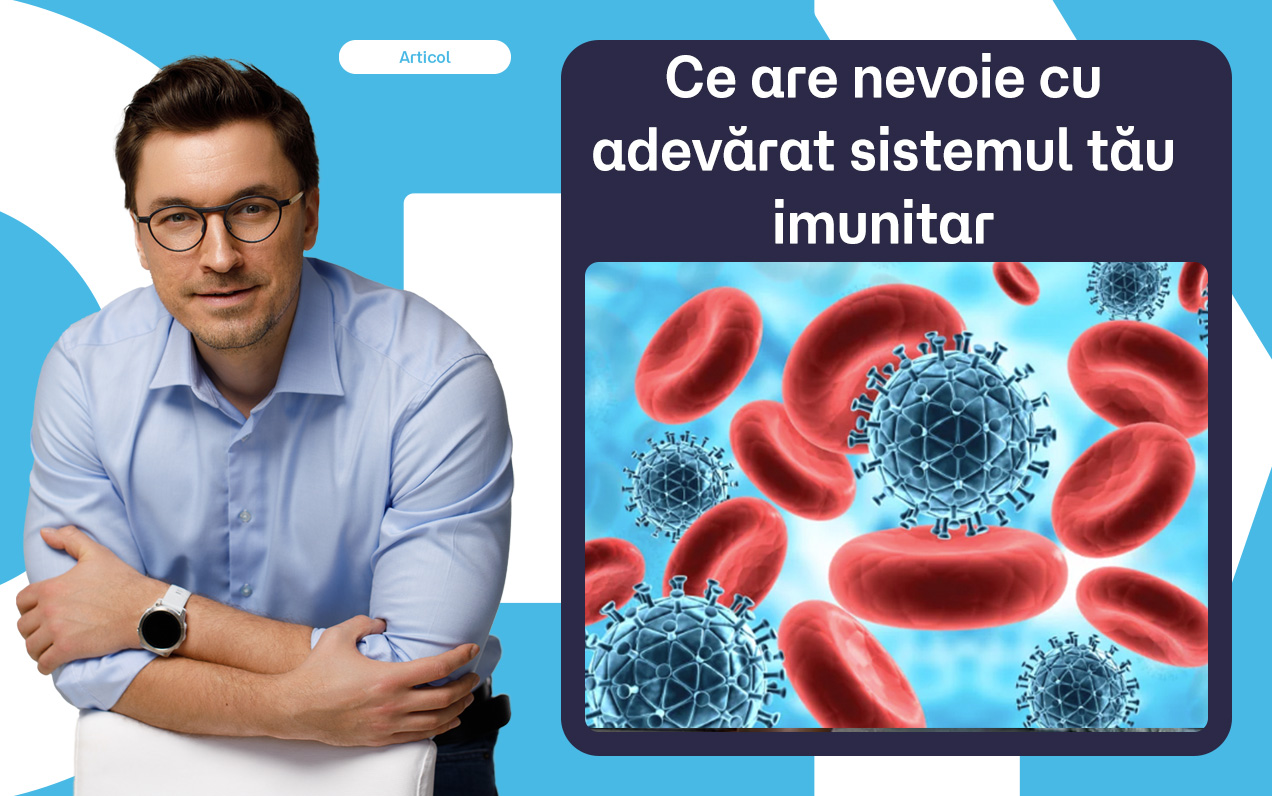 Ce are nevoie cu adevărat sistemul tău imunitar