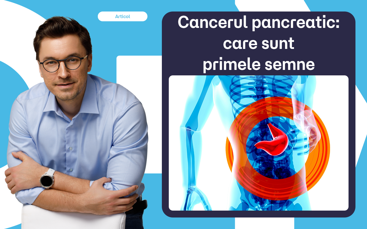 Cancerul pancreatic: de ce se descoperă atât de târziu. Primele semne