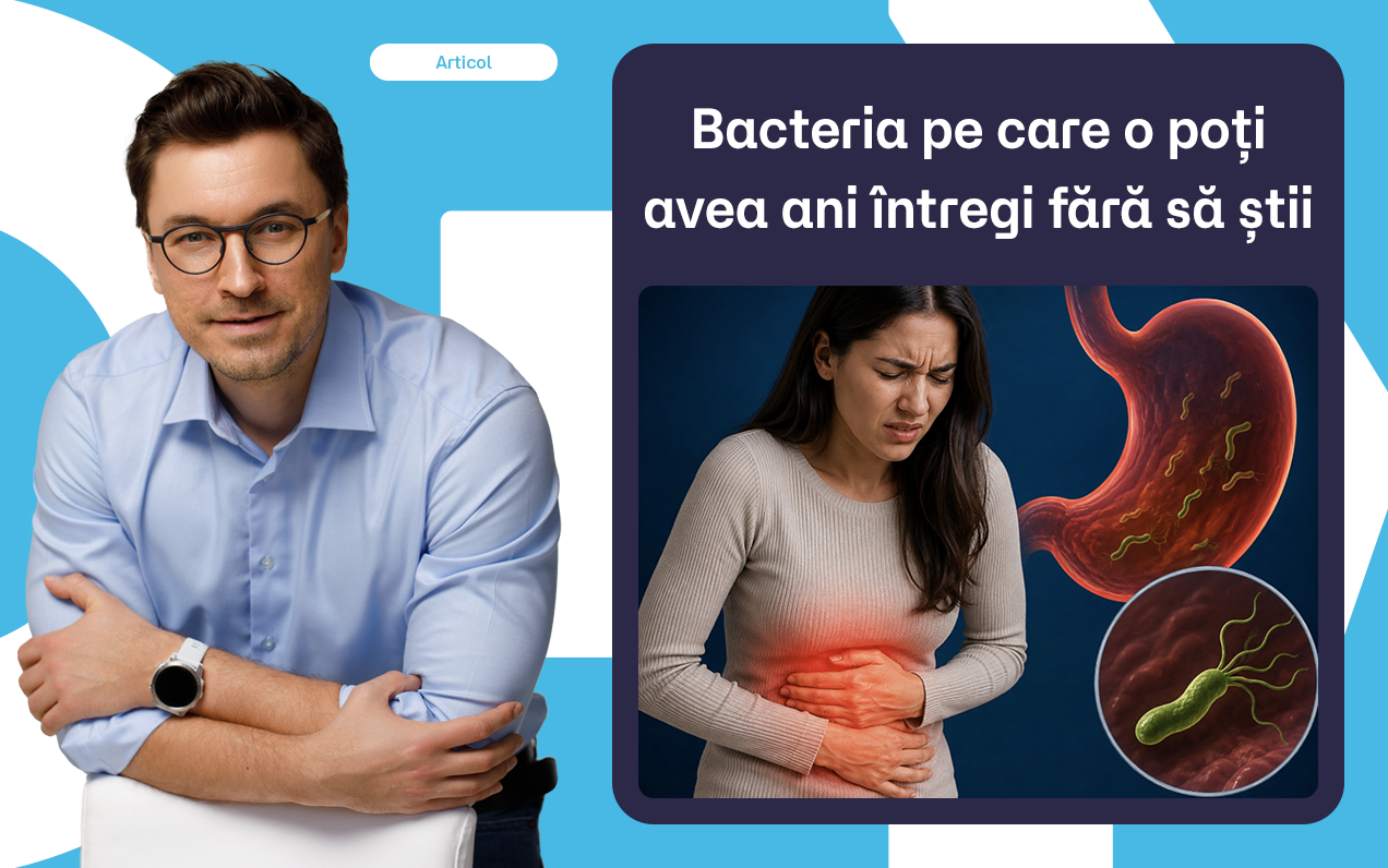 Helicobacter pylori: bacteria pe care o poți avea ani întregi fără să știi